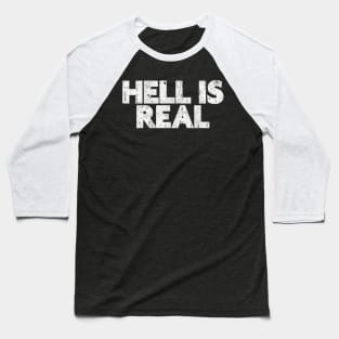 Hell Is Real Baseball T-Shirt